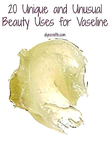 20 jedinečných a neobvyklých spôsobov použitia vazelíny
